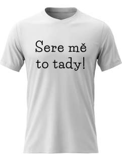 Dámské bavlněné tričko s potiskem - SERE MĚ TO TADY! - bílé