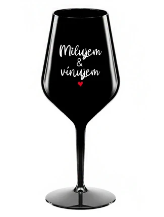 MILUJEM & VÍNUJEM - čierny nerozbitný pohár na víno 470 ml