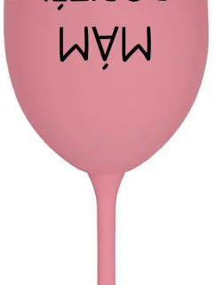 MÁM DOPITÉ! - ružový pohár na víno 350 ml