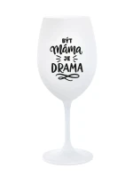 BÝT MÁMA JE DRAMA - bílá sklenice na víno 350 ml