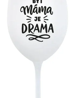 BÝT MÁMA JE DRAMA - bílá sklenice na víno 350 ml