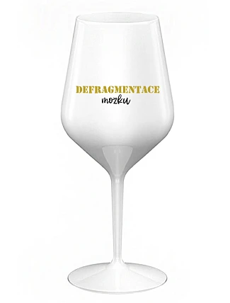 DEFRAGMENTACE MOZKU - bílá nerozbitná sklenice na víno 470 ml