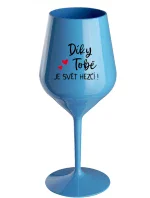 DÍKY TOBĚ JE SVĚT HEZČÍ! - modrá nerozbitná sklenice na víno 470 ml DÍKY TOBĚ JE SVĚT HEZČÍ! - modrá nerozbitná sklenice na víno 470 ml