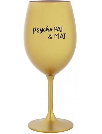 PSYCHO PAT&MAT - zlatý pohár na víno 350 ml