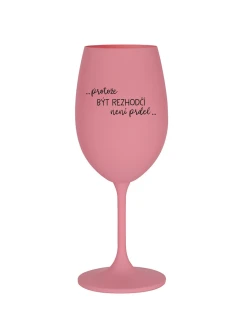 PROTOŽE BÝT ROZHODČÍ NENÍ PRDEL - růžová sklenice na víno 350 ml