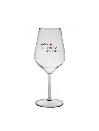 PROTOŽE BÝT BARISTKA NENÍ PRDEL - čirá nerozbitná sklenice na víno 470 ml