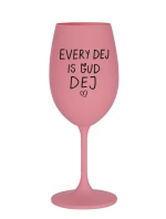 EVERY DEJ IS GUD DEJ - růžová sklenice na víno 350 ml