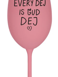 EVERY DEJ IS GUD DEJ - růžová sklenice na víno 350 ml