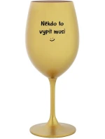 NĚKDO TO VYPÍT MUSÍ - zlatá sklenice na víno 350 ml