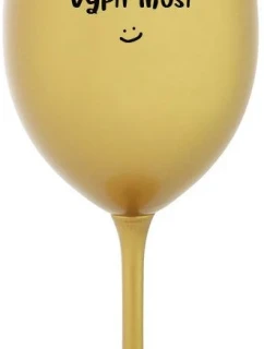 NĚKDO TO VYPÍT MUSÍ - zlatá sklenice na víno 350 ml
