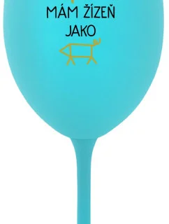 NIKDO MĚ NESPASE, MÁM ŽÍZEŇ JAKO PRASE - tyrkysová sklenice na víno 350 ml