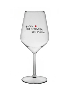 PROTOŽE BÝT BLONDÝNKA NENÍ PRDEL - čirá nerozbitná sklenice na víno 470 ml