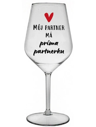 MŮJ PARTNER MÁ PRIMA PARTNERKU - čirá nerozbitná sklenice na víno 470 ml MŮJ PARTNER MÁ PRIMA PARTNERKU - čirá nerozbitná sklenice na víno 470 ml