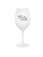 PROTOŽE BÝT MÁMOU NENÍ PRDEL - bílá  sklenice na víno 350 ml