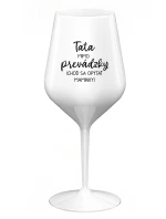 TATA MIMO PREVÁDZKY (CHOĎ SA OPÝTAŤ MAMINKY) - biely nerozbitný pohár na víno 470 ml