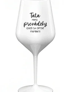 TATA MIMO PREVÁDZKY (CHOĎ SA OPÝTAŤ MAMINKY) - biely nerozbitný pohár na víno 470 ml