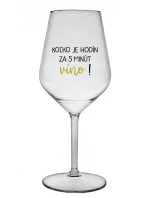 KOĽKO JE HODÍN? ZA 5 MINÚT VÍNO! - priehľadný nerozbitný pohár na víno 470 ml