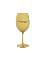 PROTOŽE BÝT NEJLEPŠÍ PŘÍTELKYNĚ NENÍ PRDEL - zlatá sklenice na víno 350 ml