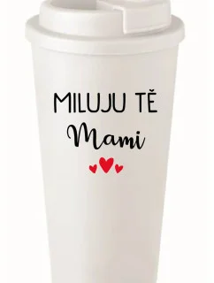 MILUJU TĚ MAMI - bílý termohrnek 475 ml