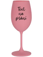 TEXT NA PŘÁNÍ - růžová sklenice na víno 350 ml TEXT NA PŘÁNÍ - růžová sklenice na víno 350 ml