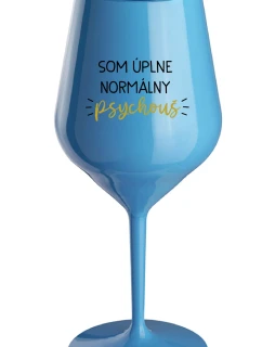 SOM ÚPLNE NORMÁLNY PSYCHOUŠ - modrý nerozbitný pohár na víno 470 ml