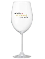 ...PROTOŽE BÝT DOKONALÁ NENÍ PRDEL... - čirá sklenice na víno 350 ml