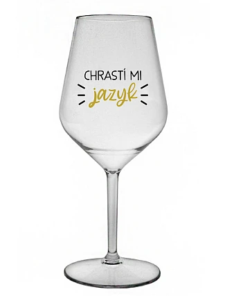 CHRASTÍ MI JAZYK - čirá nerozbitná sklenice na víno 470 ml