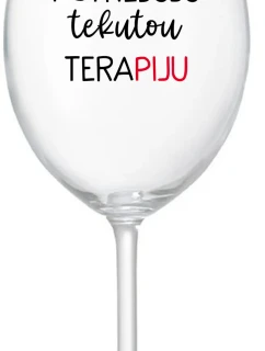 POTŘEBUJU TEKUTOU TERAPIJU - čirá sklenice na víno 350 ml