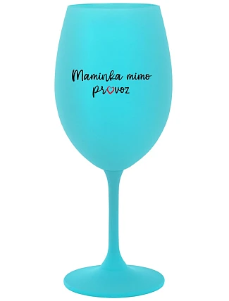 MAMINKA MIMO PROVOZ - tyrkysová sklenice na víno 350 ml