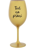 TEXT NA PŘÁNÍ - zlatá sklenice na víno 350 ml