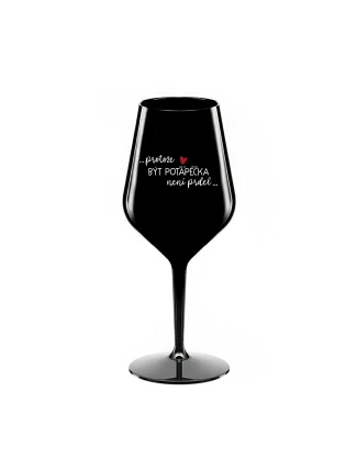 PROTOŽE BÝT POTÁPĚČKA NENÍ PRDEL - černá nerozbitná sklenice na víno 470 ml PROTOŽE BÝT POTÁPĚČKA NENÍ PRDEL - černá nerozbitná sklenice na víno 470 ml