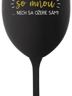 KTO NEPIJE SO MNOU...NECH SA OŽERIE SÁM! - čierny pohár na víno 350 ml