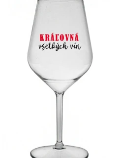KRÁĽOVNÁ VŠETKÝCH VÍN - priehľadný nerozbitný pohár na víno 470 ml
