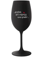 ...PROTOŽE BÝT MÁMOU NENÍ PRDEL... - černá sklenice na víno 350 ml ...PROTOŽE BÝT MÁMOU NENÍ PRDEL... - černá sklenice na víno 350 ml