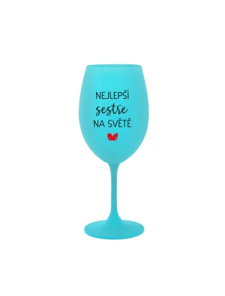 NEJLEPŠÍ SESTŘE NA SVĚTĚ - tyrkysová sklenice na víno 350 ml NEJLEPŠÍ SESTŘE NA SVĚTĚ - tyrkysová sklenice na víno 350 ml