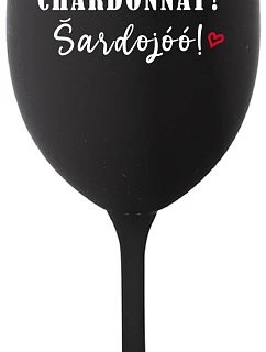 CHARDONNAY? ŠARDOJÓÓ! - černá sklenice na víno 350 ml
