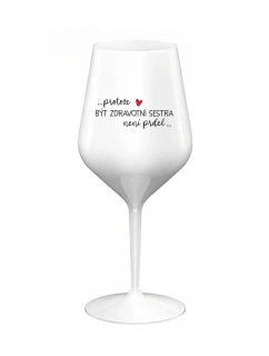 PROTOŽE BÝT ZDRAVOTNÍ SESTRA NENÍ PRDEL - bílá nerozbitná sklenice na víno 470 ml