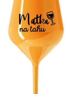MATKA NA TAHU - oranžová nerozbitná sklenice na víno 470 ml