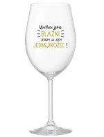 VŠICHNI JSOU BLÁZNI...JENOM JÁ JSEM JEDNOROŽEC! - čirá sklenice na víno 350 ml