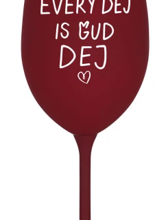 EVERY DEJ IS GUD DEJ - bordó sklenice na víno 350 ml