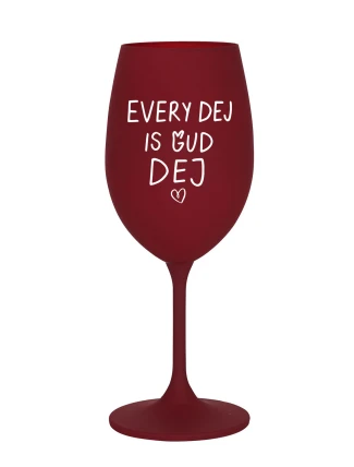 EVERY DEJ IS GUD DEJ - bordó sklenice na víno 350 ml EVERY DEJ IS GUD DEJ - bordó sklenice na víno 350 ml
