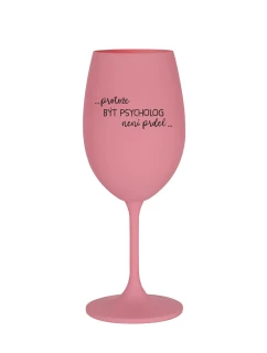 PROTOŽE BÝT PSYCHOLOG NENÍ PRDEL - růžová sklenice na víno 350 ml