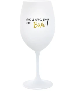 VÍNO JE NÁPOJ BOHŮ. JSEM BŮH! - bílá sklenice na víno 350 ml