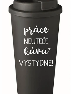 PRÁCE NEUTEČE, KÁVA VYSTYDNE! - černý termohrnek 475 ml