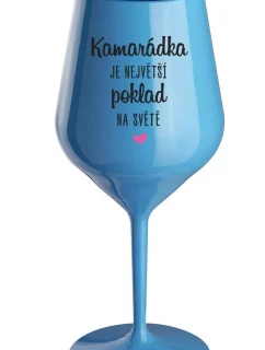 KAMARÁDKA JE NEJVĚTŠÍ POKLAD NA SVĚTĚ - modrá nerozbitná sklenice na víno 470 ml