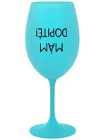 MÁM DOPITÉ! - tyrkysový pohár na víno 350 ml