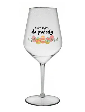 HODY, HODY, DO POHODY - čirá nerozbitná sklenice na víno 470 ml