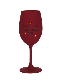 MÁM NACHYSTÁNO, NYNÍ MŮŽU PÍT - bordo sklenice na víno 350 ml