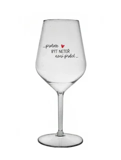 PROTOŽE BÝT NETEŘ NENÍ PRDEL - čirá nerozbitná sklenice na víno 470 ml