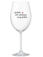 ...PRETOŽE BYŤ UČITEĽKA NIE JE PRDEL... - priehľadný pohár na víno 350 ml ...PRETOŽE BYŤ UČITEĽKA NIE JE PRDEL... - priehľadný pohár na víno 350 ml